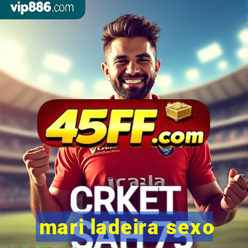 mari ladeira sexo
